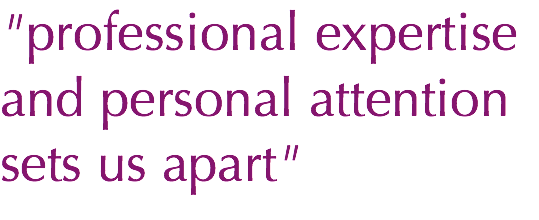 "professional expertise and personal attention sets us apart"